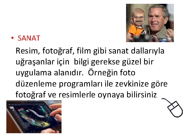  • SANAT Resim, fotoğraf, film gibi sanat dallarıyla uğraşanlar için bilgi gerekse güzel