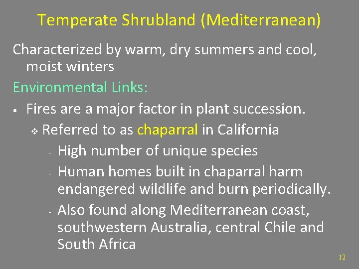 Temperate Shrubland (Mediterranean) Characterized by warm, dry summers and cool, moist winters Environmental Links: