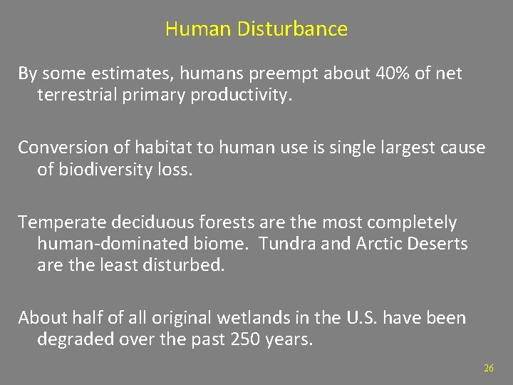 Human Disturbance By some estimates, humans preempt about 40% of net terrestrial primary productivity.