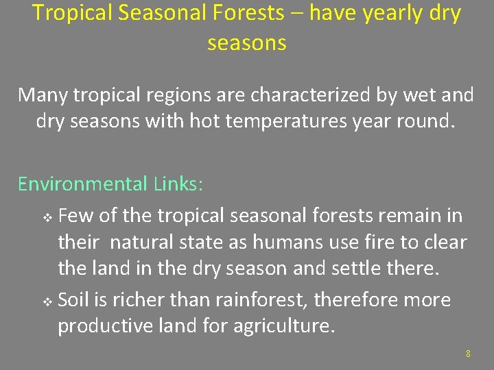 Tropical Seasonal Forests – have yearly dry seasons Many tropical regions are characterized by