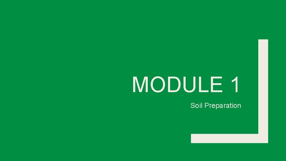 MODULE 1 Soil Preparation 