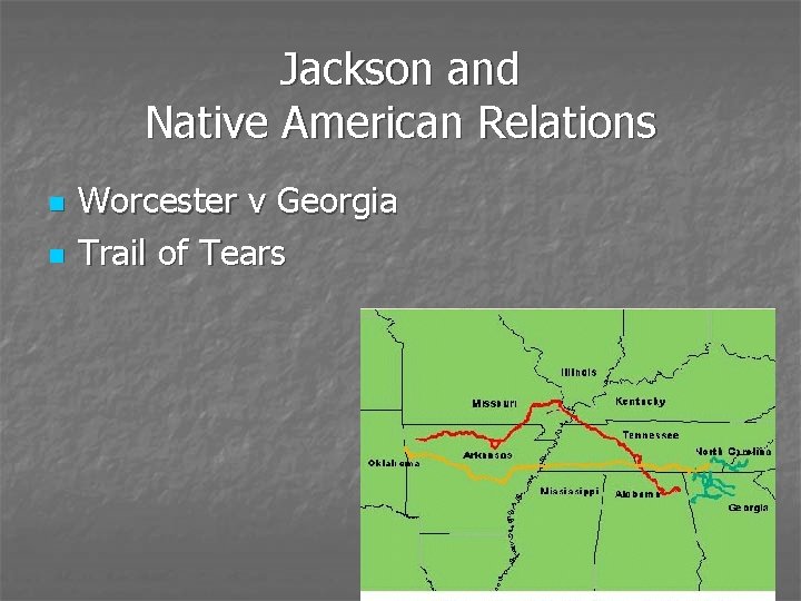 Jackson and Native American Relations n n Worcester v Georgia Trail of Tears 