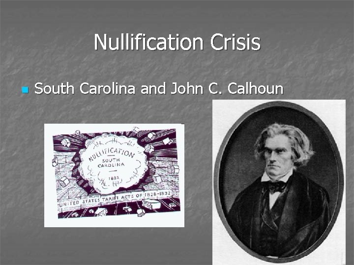 Nullification Crisis n South Carolina and John C. Calhoun 