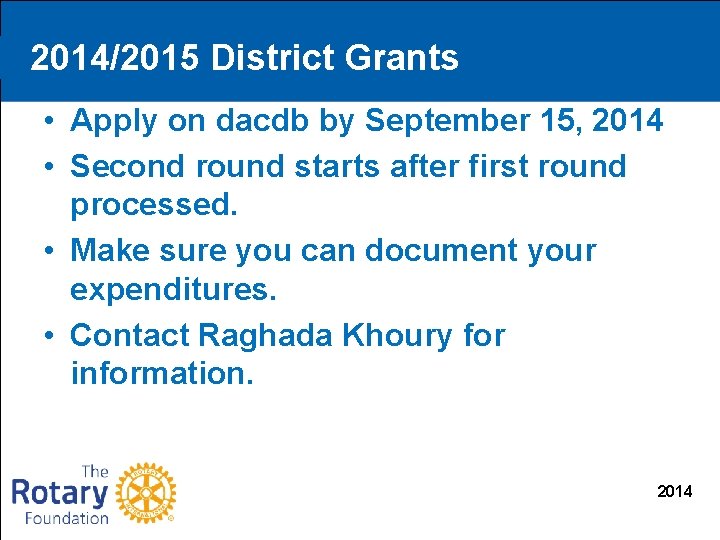 2014/2015 District Grants • Apply on dacdb by September 15, 2014 • Second round