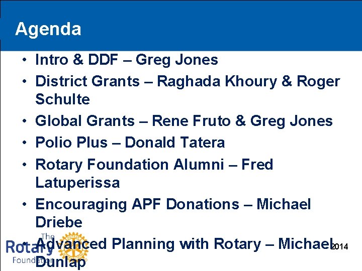 Agenda • Intro & DDF – Greg Jones • District Grants – Raghada Khoury