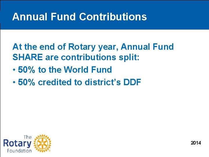 Annual Fund Contributions At the end of Rotary year, Annual Fund SHARE are contributions