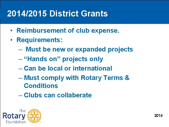 2014/2015 District Grants • Reimbursement of club expense. • Requirements: – Must be new