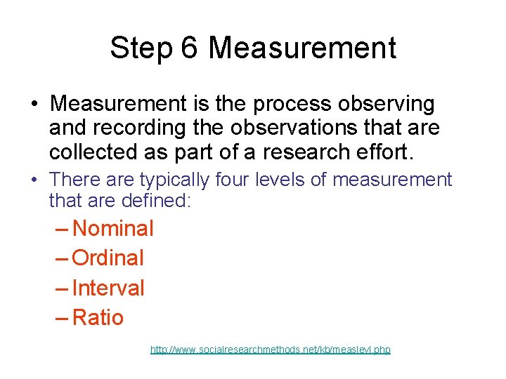 Step 6 Measurement • Measurement is the process observing and recording the observations that