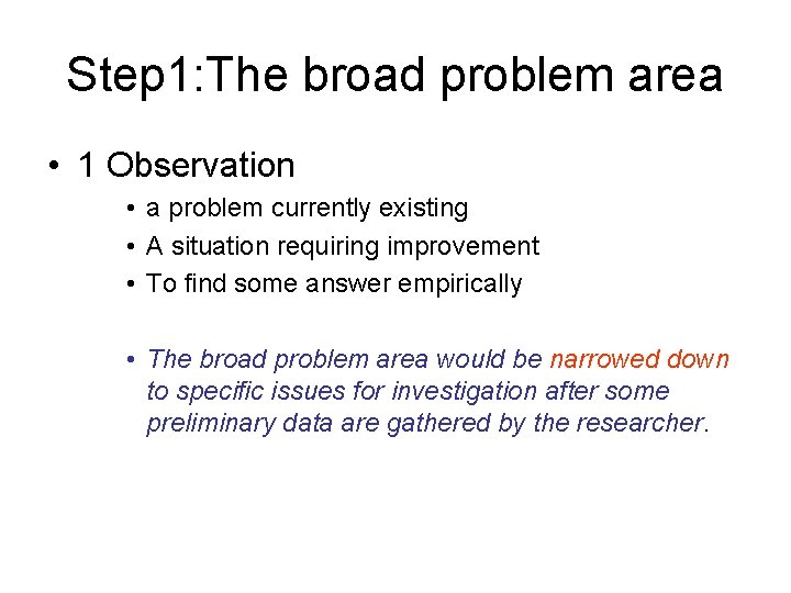 Step 1: The broad problem area • 1 Observation • a problem currently existing
