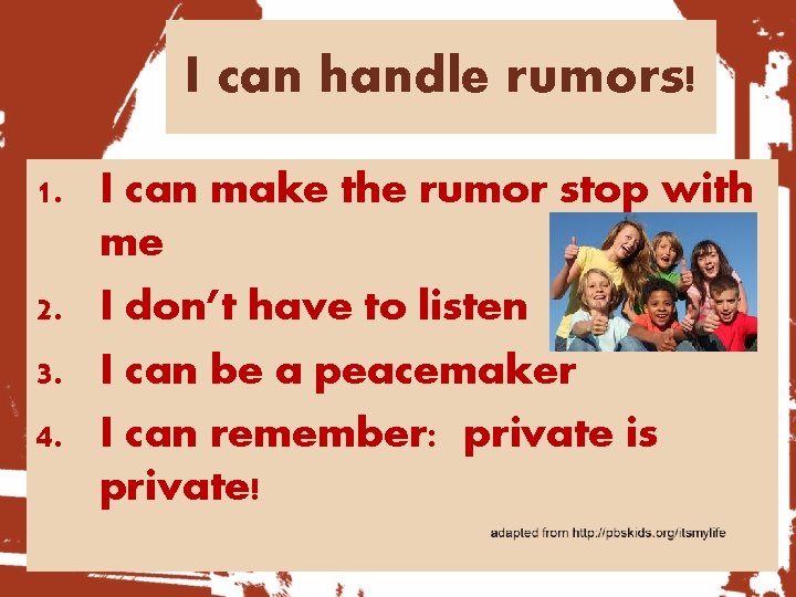 I can handle rumors! 1. I can make the rumor stop with me 2.
