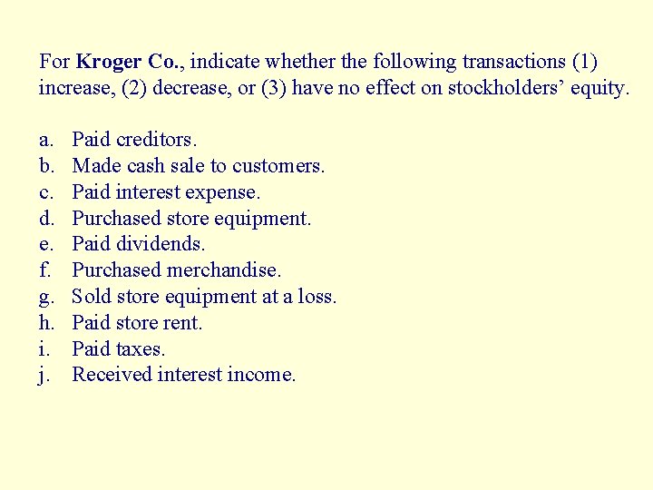 For Kroger Co. , indicate whether the following transactions (1) increase, (2) decrease, or
