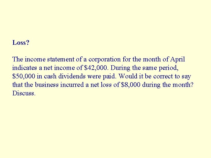 Loss? The income statement of a corporation for the month of April indicates a