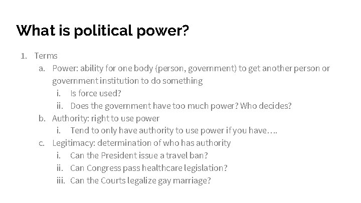 What is political power? 1. Terms a. Power: ability for one body (person, government)