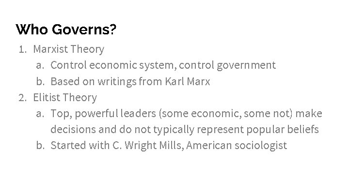 Who Governs? 1. Marxist Theory a. Control economic system, control government b. Based on