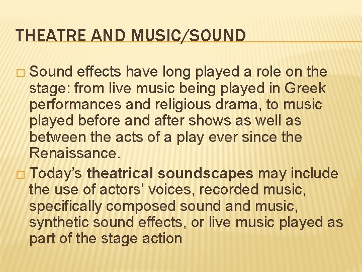 THEATRE AND MUSIC/SOUND � Sound effects have long played a role on the stage: