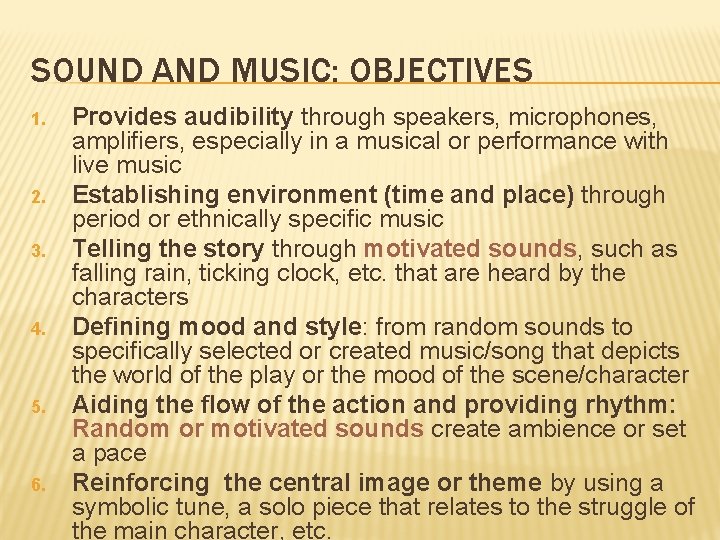 SOUND AND MUSIC: OBJECTIVES 1. 2. 3. 4. 5. 6. Provides audibility through speakers,