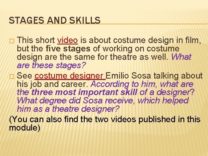 STAGES AND SKILLS � This short video is about costume design in film, but