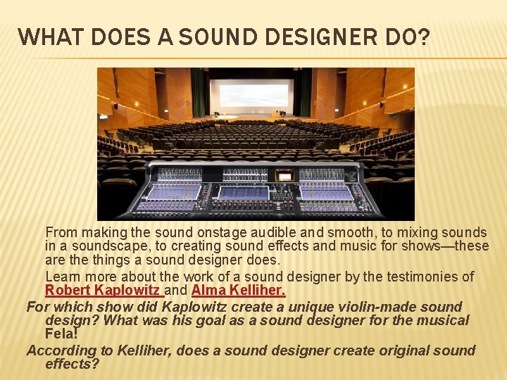 WHAT DOES A SOUND DESIGNER DO? From making the sound onstage audible and smooth,
