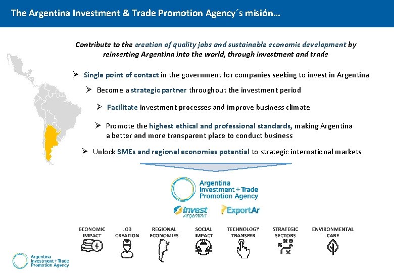 The Argentina Investment & Trade Promotion Agency´s misión… Contribute to the creation of quality