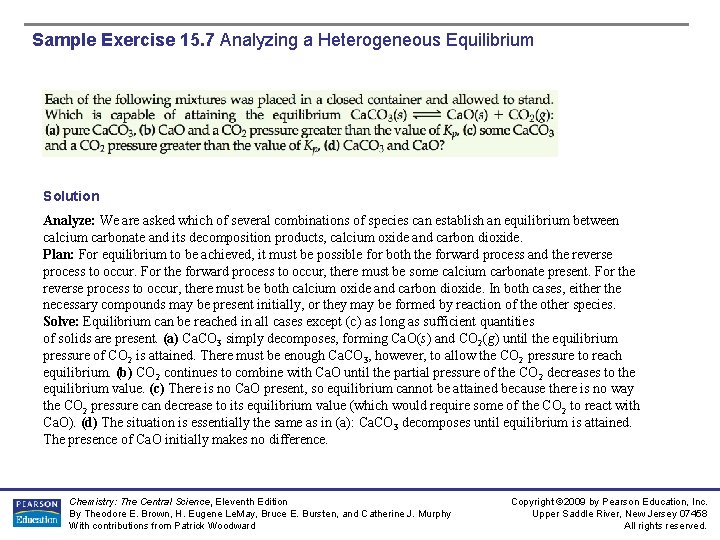 Sample Exercise 15. 7 Analyzing a Heterogeneous Equilibrium Solution Analyze: We are asked which