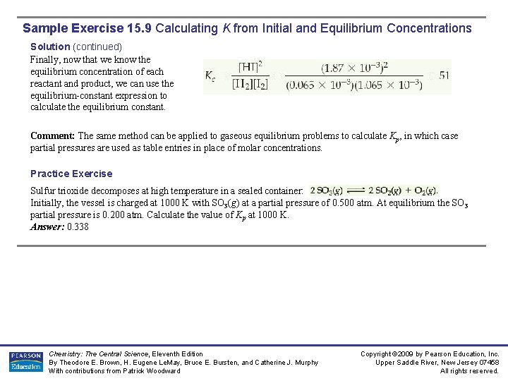 Sample Exercise 15. 9 Calculating K from Initial and Equilibrium Concentrations Solution (continued) Finally,
