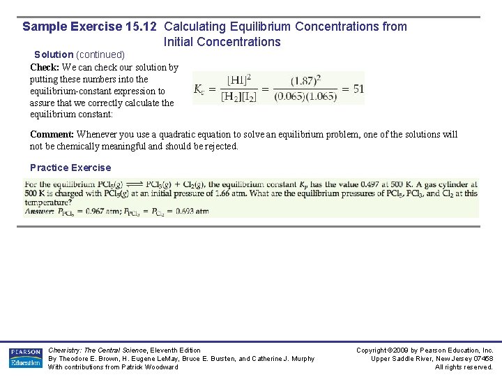 Sample Exercise 15. 12 Calculating Equilibrium Concentrations from Initial Concentrations Solution (continued) Check: We