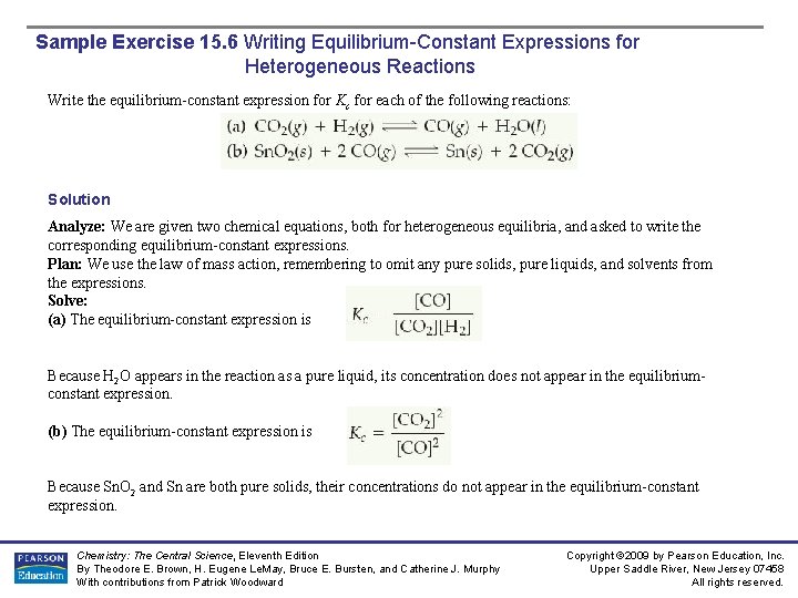 Sample Exercise 15. 6 Writing Equilibrium-Constant Expressions for Heterogeneous Reactions Write the equilibrium-constant expression