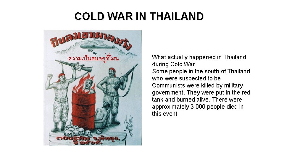 COLD WAR IN THAILAND What actually happened in Thailand during Cold War. Some people