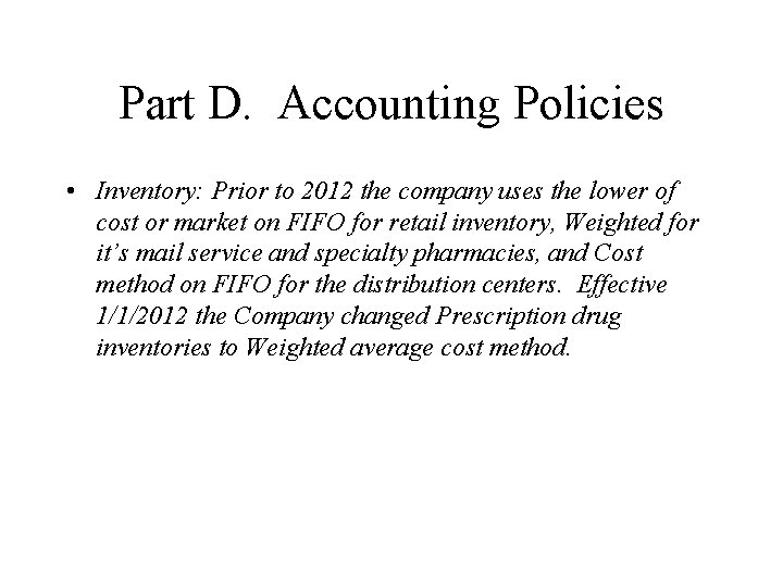 Part D. Accounting Policies • Inventory: Prior to 2012 the company uses the lower