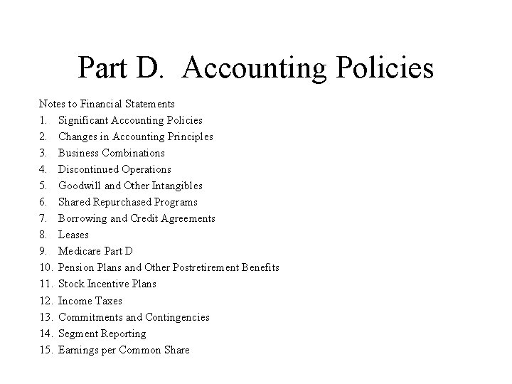 Part D. Accounting Policies Notes to Financial Statements 1. Significant Accounting Policies 2. Changes