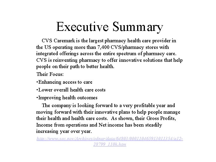 Executive Summary CVS Caremark is the largest pharmacy health care provider in the US