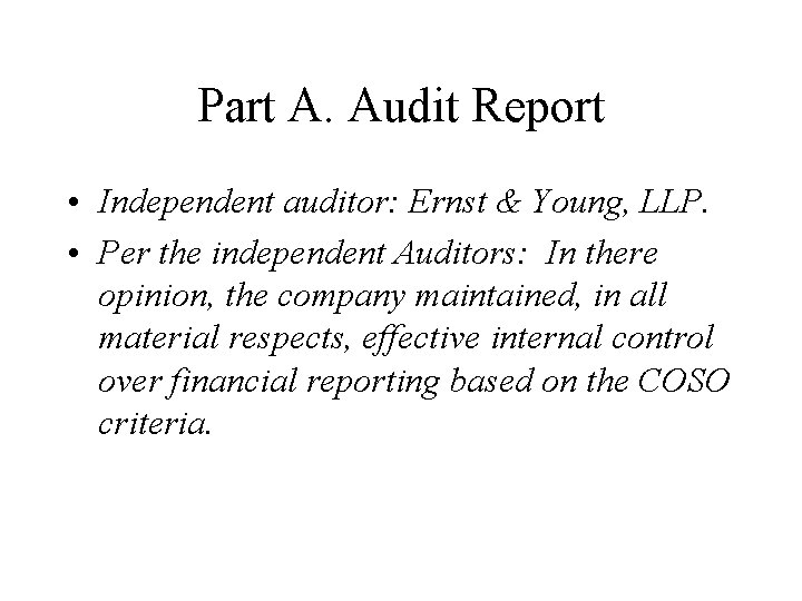 Part A. Audit Report • Independent auditor: Ernst & Young, LLP. • Per the