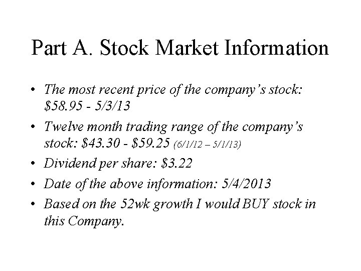 Part A. Stock Market Information • The most recent price of the company’s stock: