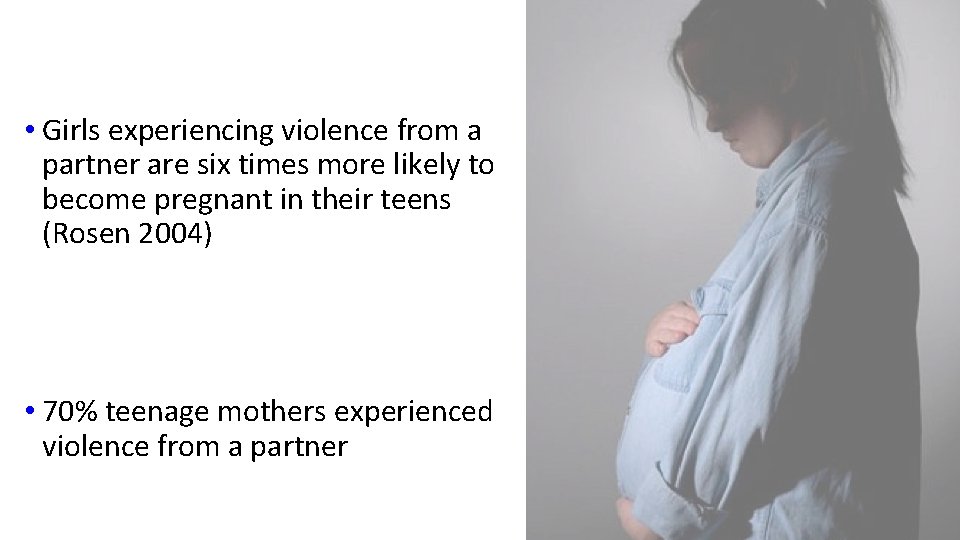  • Girls experiencing violence from a partner are six times more likely to