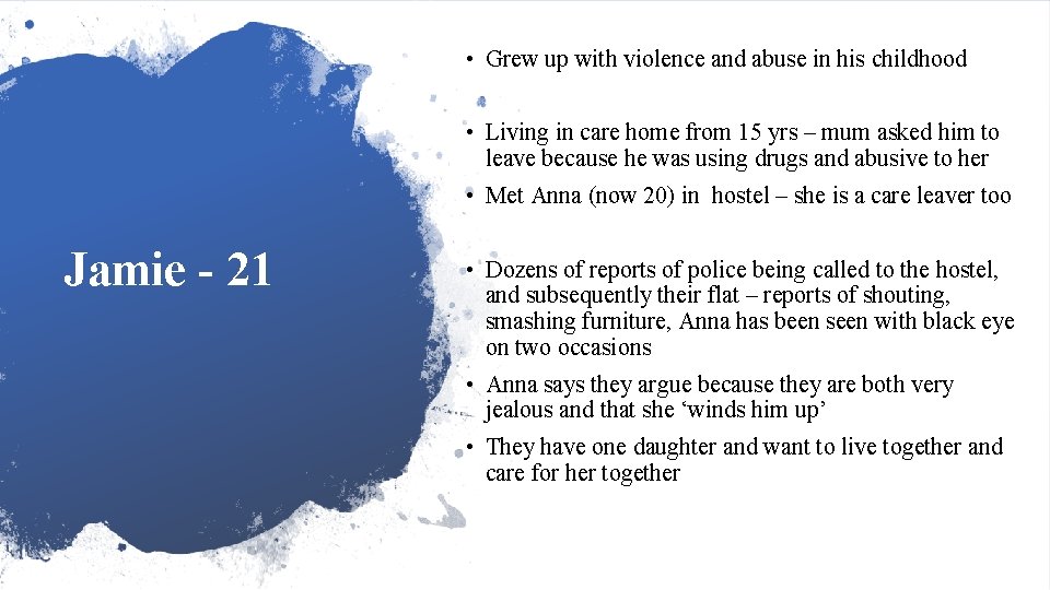  • Grew up with violence and abuse in his childhood • Living in