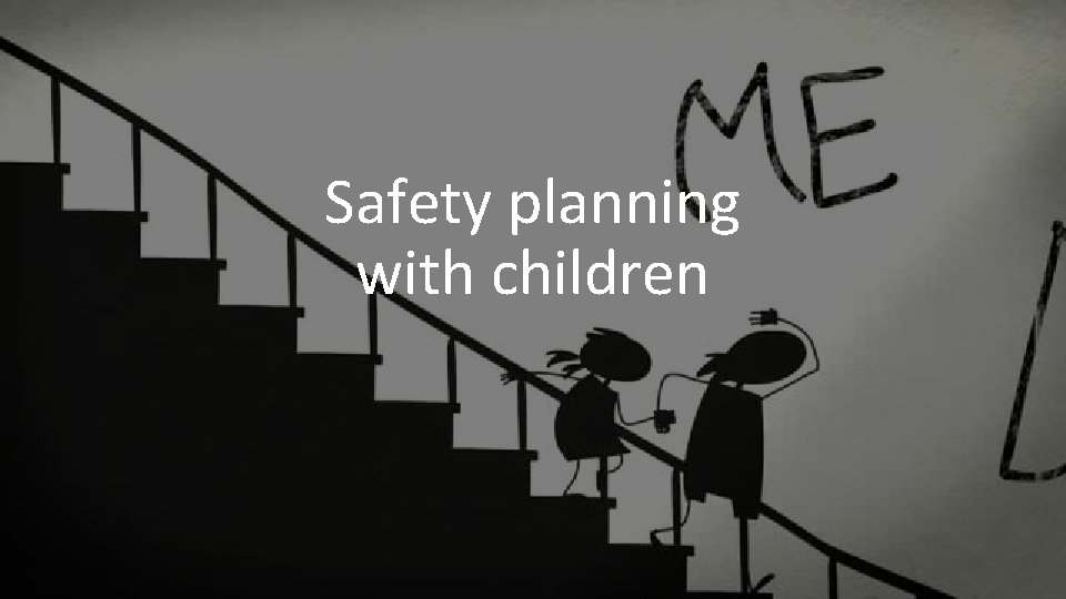 Safety planning with children 