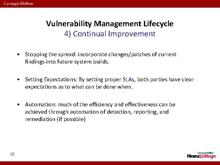 Vulnerability Management Lifecycle 4) Continual Improvement • Stopping the spread: incorporate changes/patches of current