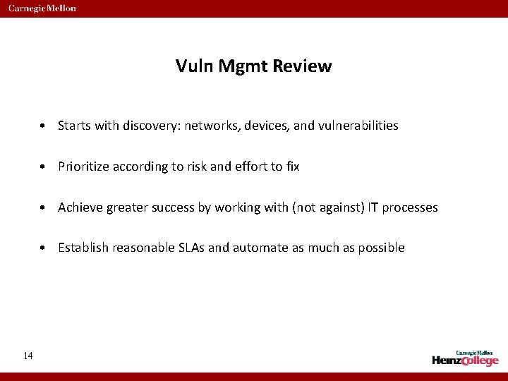Vuln Mgmt Review • Starts with discovery: networks, devices, and vulnerabilities • Prioritize according