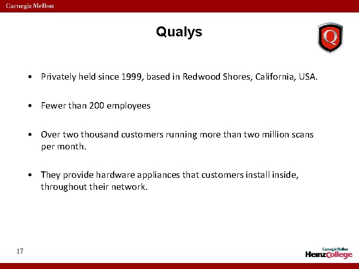 Qualys • Privately held since 1999, based in Redwood Shores, California, USA. • Fewer