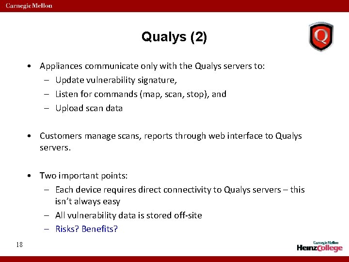Qualys (2) • Appliances communicate only with the Qualys servers to: – Update vulnerability