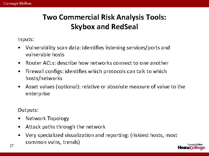 Two Commercial Risk Analysis Tools: Skybox and Red. Seal Inputs: • Vulnerability scan data: