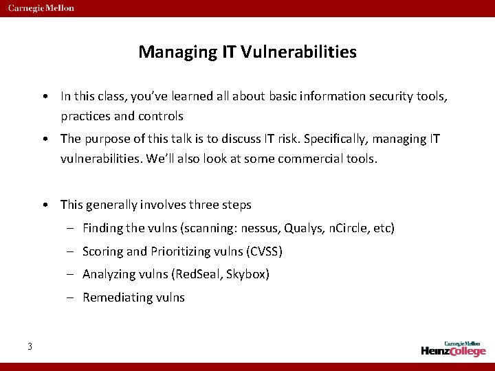 Managing IT Vulnerabilities • In this class, you’ve learned all about basic information security