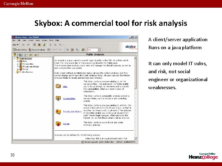 Skybox: A commercial tool for risk analysis A client/server application Runs on a java