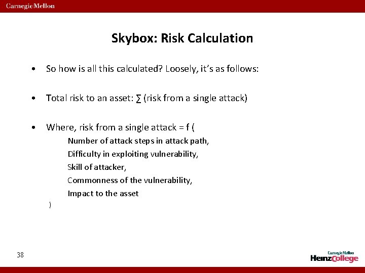 Skybox: Risk Calculation • So how is all this calculated? Loosely, it’s as follows: