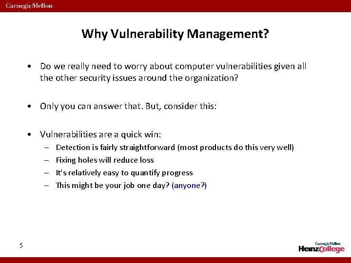 Why Vulnerability Management? • Do we really need to worry about computer vulnerabilities given