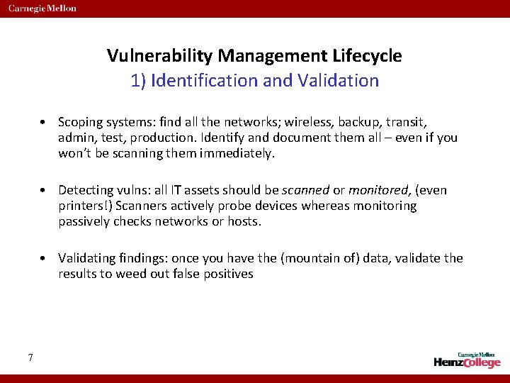 Vulnerability Management Lifecycle 1) Identification and Validation • Scoping systems: find all the networks;