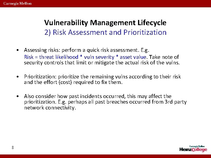 Vulnerability Management Lifecycle 2) Risk Assessment and Prioritization • Assessing risks: perform a quick