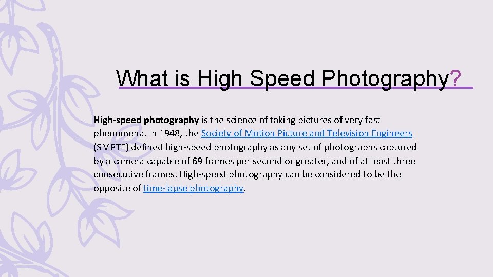 What is High Speed Photography? – High-speed photography is the science of taking pictures