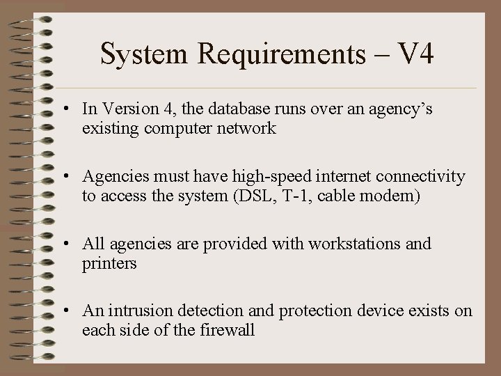 System Requirements – V 4 • In Version 4, the database runs over an