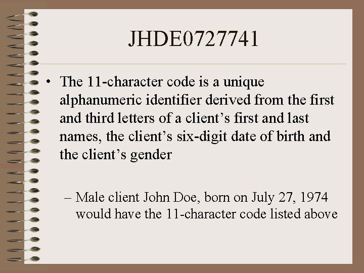 JHDE 0727741 • The 11 -character code is a unique alphanumeric identifier derived from